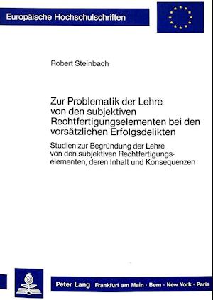 Zur Problematik Der Lehre Von Den Subjektiven Rechtfertigungselementen Bei Den Vorsaetzlichen Erfolgsdelikten