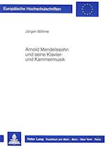 Arnold Mendelssohn Und Seine Klavier- Und Kammermusik