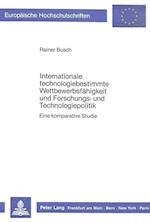 Internationale Technologiebestimmte Wettbewerbsfaehigkeit Und Forschungs- Und Technologiepolitik