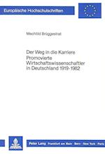 Der Weg in Die Karriere. Promovierte Wirtschaftswissenschaftler in Deutschland 1919-1982