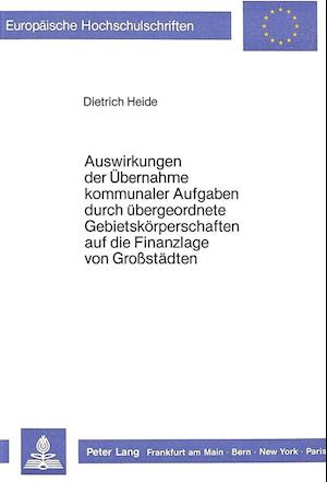 Auswirkungen Der Uebernahme Kommunaler Aufgaben Durch Uebergeordnete Gebietskoerperschaften Auf Die Finanzlage Von Grosstaedten