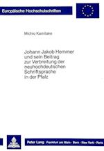 Johann Jakob Hemmer Und Sein Beitrag Zur Verbreitung Der Neuhochdeutschen Schriftsprache in Der Pfalz