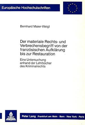 Der Materiale Rechts- Und Verbrechensbegriff Von Der Franzoesischen Aufklaerung Bis Zur Restauration