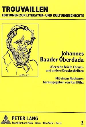 Johannes Baader Oberdada. -Vierzehn Briefe Christi- Und Andere Druckschriften