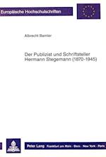 Der Publizist Und Schriftsteller Hermann Stegemann (1870-1945)
