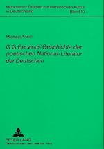 G.G. Gervinus' Geschichte Der Poetischen National-Literatur Der Deutschen