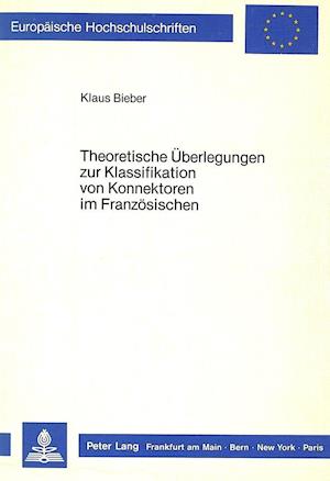 Theoretische Ueberlegungen Zur Klassifikation Von Konnektoren Im Franzoesischen