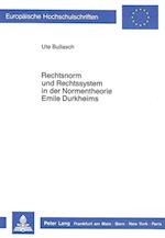Rechtsnorm Und Rechssystem in Der Normentheorie Emile Durkheims
