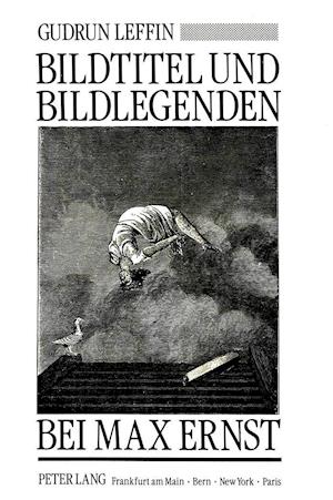 Bildtitel Und Bildlegenden Bei Max Ernst