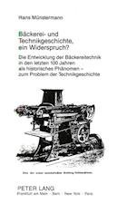 Baeckerei- Und Technikgeschichte, Ein Widerspruch?