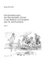 Die Darstellungen Der Wundertaten Christi in Der Malerei Und Graphik Des 19. Jahrhunderts