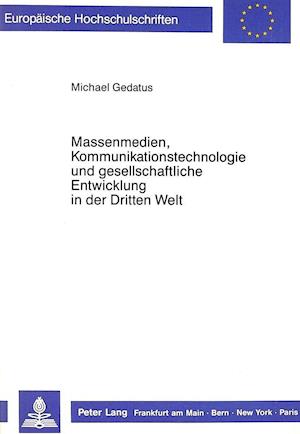 Massenmedien, Kommunikationstechnologie Und Gesellschaftliche Entwicklung in Der Dritten Welt