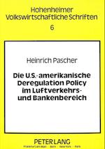 Die U.S.-Amerikanische Deregulation Policy Im Luftverkehrs- Und Bankenbereich