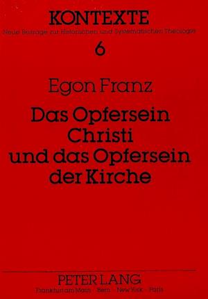 Das Opfersein Christi Und Das Opfersein Der Kirche