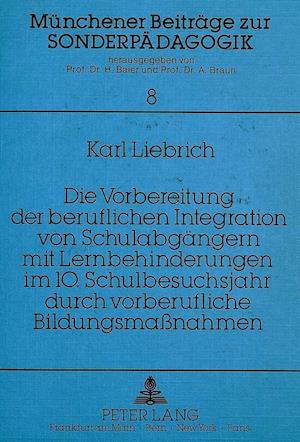 Die Vorbereitung Der Beruflichen Integration Von Schulabgaengern Mit Lernbehinderungen Im 10. Schulbesuchsjahr Durch Vorberufliche Bildungsmassnahmen