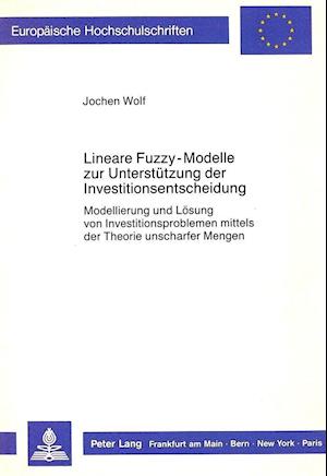 Lineare Fuzzy-Modelle Zur Unterstuetzung Der Investitionsentscheidung