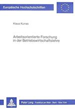 Arbeitsorientierte Forschung in Der Betriebswirtschaftslehre