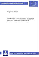 Ernst Weiss - Individualitaet Zwischen Vernunft Und Irrationalismus