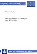 Der Steuergesetzliche Begriff Des -Teilbetriebs-