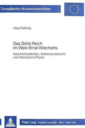 Das Dritte Reich Im Werk Ernst Wiecherts