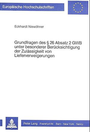 Grundfragen Des 26 Absatz 2 Gwb Unter Besonderer Beruecksichtigung Der Zulaessigkeit Von Lieferverweigerungen