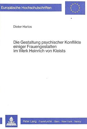 Die Gestaltung Psychischer Konflikte Einiger Frauengestalten Im Werk Heinrich Von Kleists