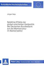 Selektive Effekte Der Global Orientierten Geldpolitik Der Deutschen Bundesbank Auf Die Marktstruktur Im Bankensektor