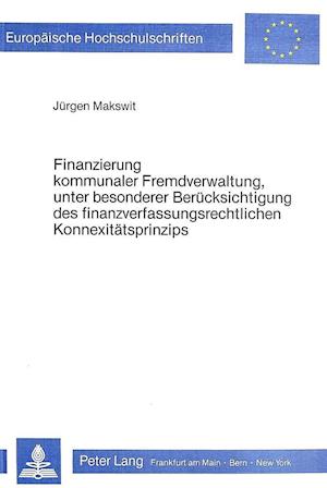 Finanzierung Kommunaler Fremdverwaltung, Unter Besonderer Beruecksichtigung Des Finanzverfassungsrechtlichen Konnexitaetsprinzips