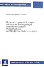 Untersuchungen Zur Konzeption Des Zweiten Bildungsweges Und Ihrer Realisation Im Rahmen Des Westdeutschen Bildungssystems