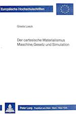 Der Cartesische Materialismus. Maschine, Gesetz Und Simulation