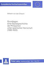 Grundlagen Einer Sozialgeschichte Der Philippinen Unter Spanischer Herrschaft (1565-1820)