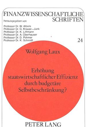 Erhoehung Staatswirtschaftlicher Effizienz Durch Budgetaere Selbstbeschraenkung?