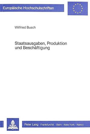 Staatsausgaben, Produktion Und Beschaeftigung