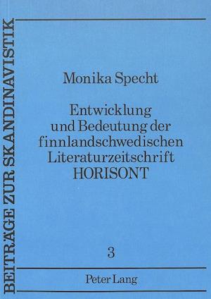 Entwicklung Und Bedeutung Der Finnlandschwedischen Literaturzeitschrift Horisont