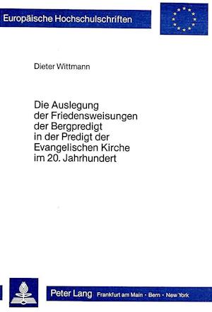 Die Auslegung Der Friedensweisungen Der Bergpredigt in Der Predigt Der Evangelischen Kirche Im 20. Jahrhundert