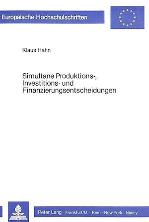 Simultane Produktions-, Investitions- Und Finanzierungsentscheidungen