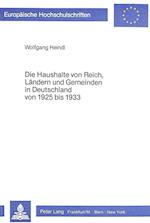 Die Haushalte Von Reich, Laendern Und Gemeinden in Deutschland Von 1925 Bis 1933