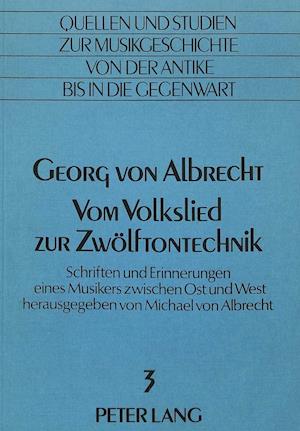 Georg Von Albrecht. Vom Volkslied Zur Zwoelftontechnik