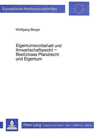 Eigentumsvorbehalt Und Anwartschaftsrecht. Besitzloses Pfandrecht Und Eigentum