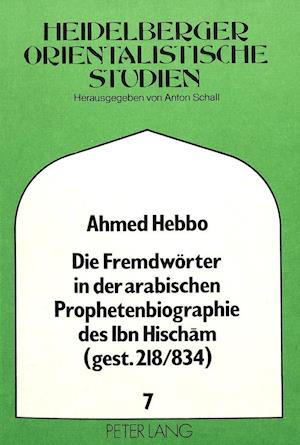 Die Fremdwoerter in Der Arabischen Prophetenbiographie Des Ibn Hischam (Gest. 218/834)