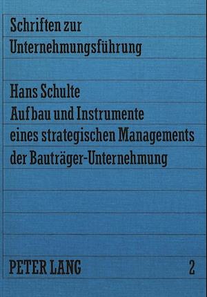 Aufbau Und Instrumente Eines Strategischen Managements Der Bautraeger-Unternehmung