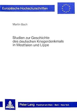 Studien zur Geschichte des deutschen Kriegerdenkmals in Westfalen und Lippe