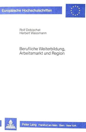 Berufliche Weiterbildung, Arbeitsmarkt Und Region