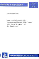Der Schreibprozess Bei Thomas Mann Und Franz Kafka Und Seine Didaktischen Implikationen