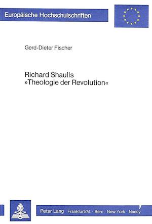 Richard Shaulls -Theologie Der Revolution-