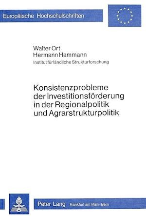 Konsistenzprobleme Der Investitionsfoerderung in Der Regionalpolitik Und Agrarstrukturpolitik