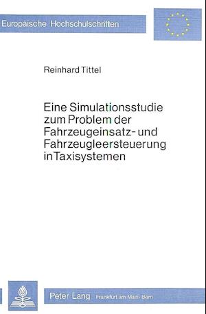 Eine Simulationsstudie zum Problem der Fahrzeugeinsatz- und Fahrzeugleersteuerung in Taxisystemen