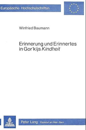 Erinnerung Und Erinnertes in Gor'kijs Kindheit