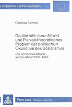 Das Verhaeltnis Von Markt Und Plan ALS Theoretisches Problem Der Politischen Oekonomie Des Sozialismus