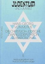 Die Christlich-Juedische Zwangsdisputation Zu Barcelona
